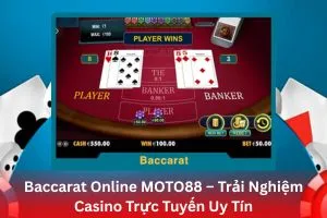 Baccarat Online MOTO88 – Trải Nghiệm Casino Trực Tuyến Uy Tín