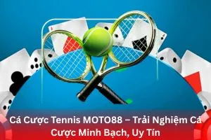 Cá Cược Tennis MOTO88 – Trải Nghiệm Cá Cược Minh Bạch, Uy Tín