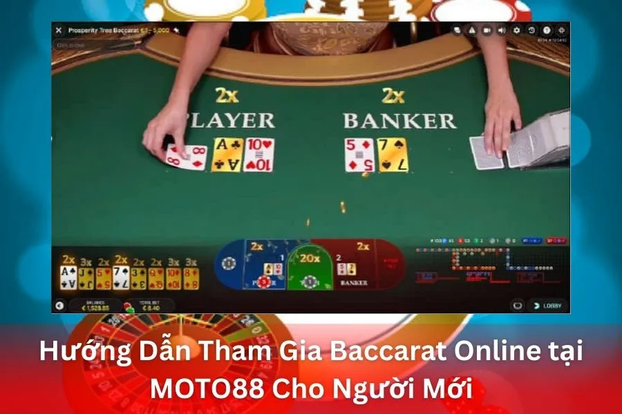 Hướng Dẫn Tham Gia Baccarat Online tại MOTO88 Cho Người Mới