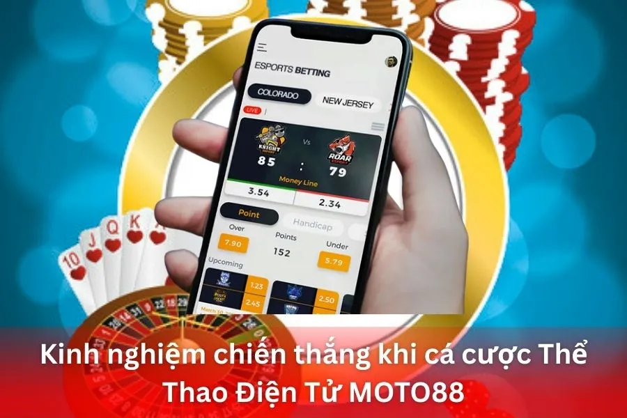 Kinh nghiệm chiến thắng khi cá cược Thể Thao Điện Tử MOTO88